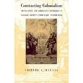 Contracting Colonialism: Translation and Christian Conversion in Tagalog Society Under Early Spanish Rule