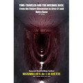 TIME-TRAVELER AND THE INFERNAL BASE-From the Future Dimension to Area 51 and Dulce Base