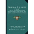 Studying The Short Story: Sixteen Short Story Classics With Introductions, Notes And A New Laboratory Study Method For Individual Reading And Us