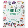 Plant Lady Embroidery: 300 Botanical Embroidery Motifs & Designs to Stitch