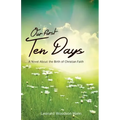 Our First Ten Days: A Novel about the Birth of Christian Faith