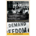 Black Muslims and the Law: Civil Liberties from Elijah Muhammad to Muhammad Ali
