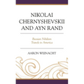 Nikolai Chernyshevskii and Ayn Rand: Russian Nihilism Travels to America