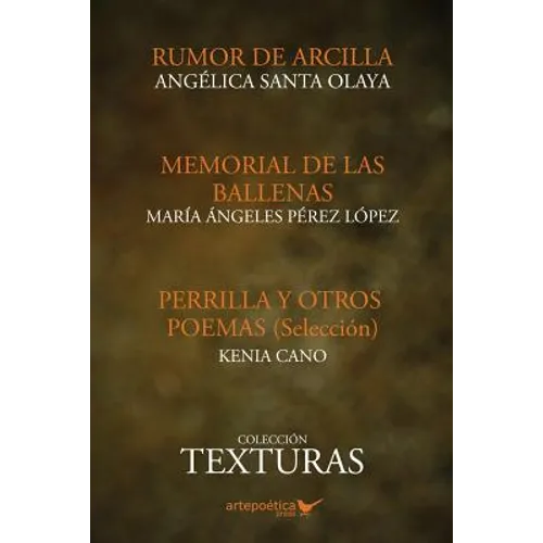 Texturas poeticas: Rumor de arcilla, Memorial de las ballenas & Perrilla y otros poemas