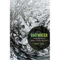 Bad Water: Nature, Pollution, and Politics in Japan, 1870-1950