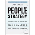 People Strategy: How to Invest in People and Make Culture Your Competitive Advantage