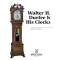 Walter H. Durfee & His Clocks