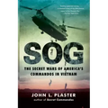 Sog: The Secret Wars of America's Commandos in Vietnam