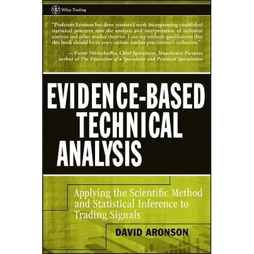 Evidence-Based Technical Analysis: Applying the Scientific Method and Statistical Inference to Trading Signals