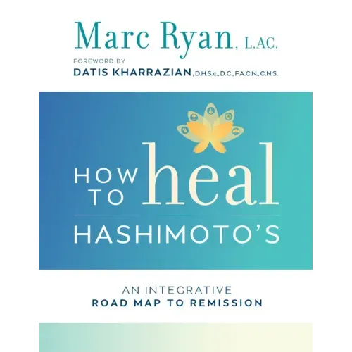How to Heal Hashimoto's: An Integrative Road Map to Remission