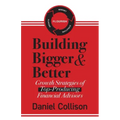 Building Bigger & Better: Growth Strategies of Top-Producing Financial Advisors