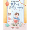 Dylan's Birthday Present/Le Cadeau d'anniversaire de Dylan: Bilingual French and English Edition