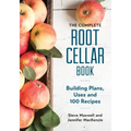 The Complete Root Cellar Book: Building Plans, Uses and 100 Recipes