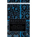 Medieval Fabrications: Dress, Textiles, Clothwork, and Other Cultural Imaginings