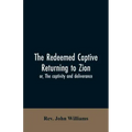 The redeemed captive returning to Zion; or, The captivity and deliverance
