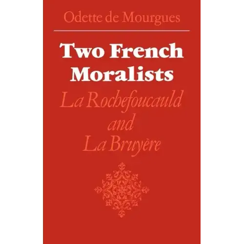 Two French Moralists: La Rochefoucauld and La Bruyère