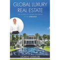 Global Luxury Real Estate: The Secrets to Selling Properties to the Ultra Rich