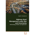 Highway Asset Management under Risk and Uncertainty