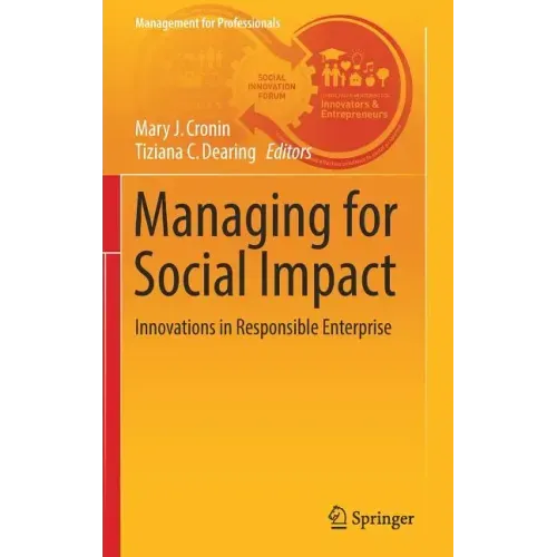Managing for Social Impact: Innovations in Responsible Enterprise