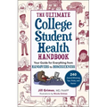 The Ultimate College Student Health Handbook: Your Guide for Everything from Hangovers to Homesickness