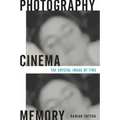 Photography, Cinema, Memory: The Crystal Image of Time