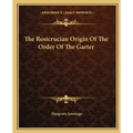The Rosicrucian Origin of the Order of the Garter