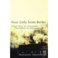 Four Girls from Berlin: A True Story of a Friendship That Defied the Holocaust
