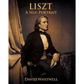 Liszt: A Self Portrait In His Own Words