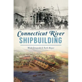 Connecticut River Shipbuilding
