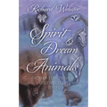 Spirit & Dream Animals: Decipher Their Messages, Discover Your Totem