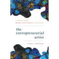 The Entrepreneurial Artist: Lessons from Highly Successful Creatives