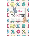 The Tic CAT Toe Game Book: Travel Format Tic Tac Toe Boards for Cat Lovers!