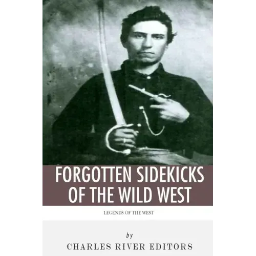 Legends of the West: Forgotten Sidekicks of the Wild West