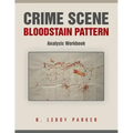 Crime Scene Bloodstain Pattern Analysis Workbook