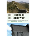 The Legacy of the Cold War: Perspectives on Security, Cooperation, and Conflict