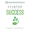 Startup Success: Funding the Early Stages of Your Venture