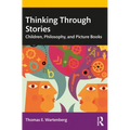 Thinking Through Stories: Children, Philosophy, and Picture Books