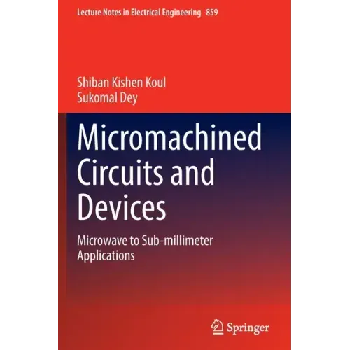 Micromachined Circuits and Devices: Microwave to Sub-Millimeter Applications