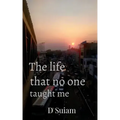 The life that no one taught me