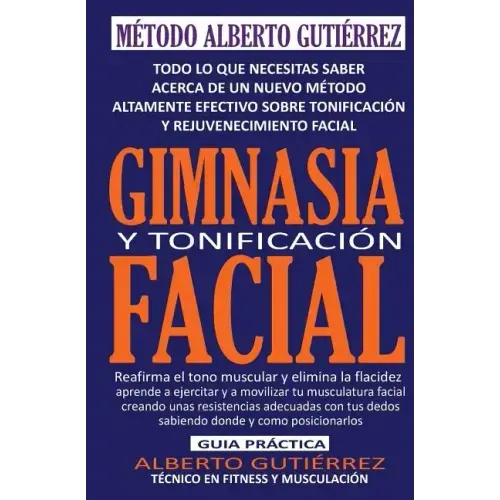 Gimnasia y Tonificación Facial: Todo lo que necesitas saber acerca de un nuevo método altamente efectivo sobre tonificación y rejuvenecimiento facial