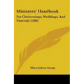 Ministers' Handbook: For Christenings, Weddings, and Funerals (1880)