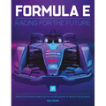 Formula E: Racing for the Future: Behind-The-Scenes Insight Into the World's Premier All-Electric Racing Series