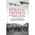 Poles in Defence of Britain: A Day-By-Day Chronology of Polish Day and Night Fighter Pilot Operations: July 1940 - July 1941