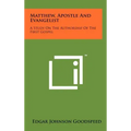 Matthew, Apostle And Evangelist: A Study On The Authorship Of The First Gospel