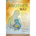 Another Way: A Guide to Understanding the Inner Child and a Path to Reclaiming Our Divinity