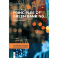 Principles of Green Banking: Managing Environmental Risk and Sustainability