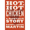 Hot, Hot Chicken: A Nashville Story