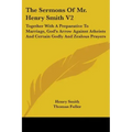 The Sermons Of Mr. Henry Smith V2: Together With A Preparative To Marriage, God's Arrow Against Atheists And Certain Godly And Zealous Prayers