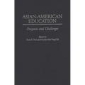 Asian-American Education: Prospects and Challenges