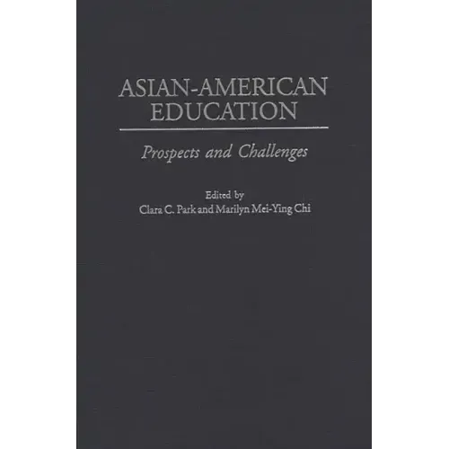 Asian-American Education: Prospects and Challenges